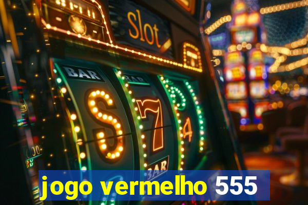 jogo vermelho 555